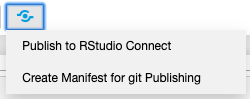 Deployment drop-down
menu showing 'Publish to Connect' and 'Create Manifest for git Publishing'